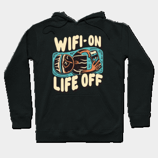 WiFi: On. Life: Off Hoodie